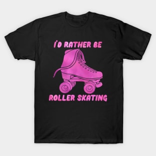 I’d Rather be Roller Skating Pink T-Shirt